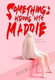 Something's Wrong With Maddie (Taylor Z. Adams)