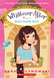 Whatever After: Bad Hair Day (Sarah Mlynowski)