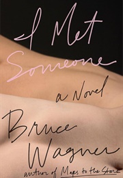I Met Someone (Bruce Wagner)