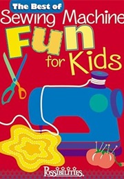 The Best of Sewing Machine Fun for Kids (Possibilities)