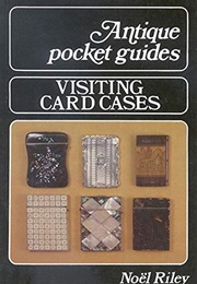 Visiting Card Cases P (Antique Pocket Guides) (Noel Riley)