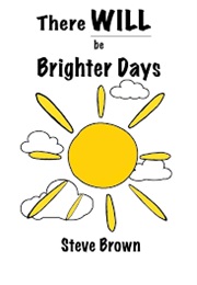 There Will Be Brighter Days (Steve Brown)