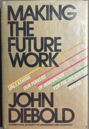 Making the Future Work (John Diebold)