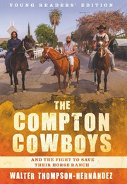 The Compton Cowboys and the Fight to Save Their Horse Ranch (Young Readers' Edition) (Walter Thompson-Hernández)