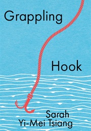 Grappling Hook (Sarah Yi-Mei Tsiang)