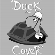 Duck and Cover