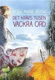 Det Krävs Tusen Vackra Ord (Rose Marie Buow)