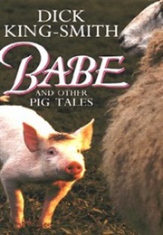 Babe and Other Pig Tales (Dick King-Smith)