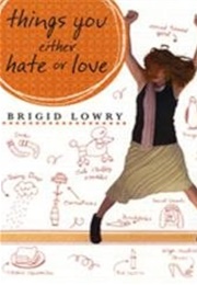 Things You Either Hate or Love: A Novel (Brigid Lowry)