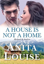 A House Is Not a Home: Michael & Analese (Anita Louise)