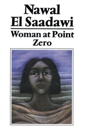 Egypt - Woman at Point Zero (Nawal El Saadawi)