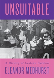 Unsuitable: A History of Lesbian Fashion (Eleanor Medhurst)