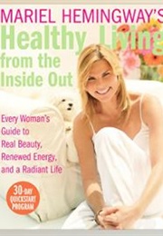 Mariel Hemingway's Healthy Living From the Inside Out (Mariel Hemingway)