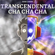 Transcendental Cha Cha Cha (Tom Cardy)
