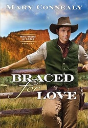 Braced for Love (Mary Connealy)