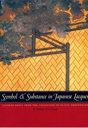 Symbol and Substance in Japanese Lacquer: Laquer Boxes From the Collection of Elaine Ehrenkranz (Barbara Teri Okada)