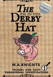 The Pig in the Derby Hat (M.A. Knights)