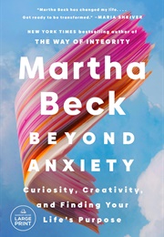 Beyond Anxiety (Martha Beck)