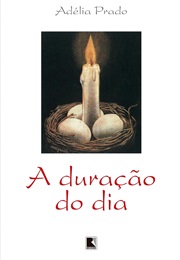 A Duração Do Dia (Adélia Prado)