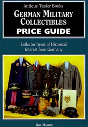 German Military Collectibles Price Guide: Collector Items of Historical Interest From Imperial Germa (Ron Manion)