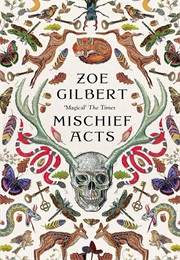 Mischievous Acts (Zoe Gilbert)