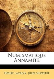 Numismatique Annamite (French Edition) (Désiré Lacroix)