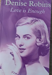 Love Is Enough (Denise Robins)