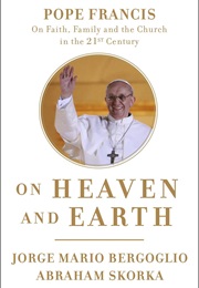 On Heaven and Earth (Jorge Mario Bergoglio)