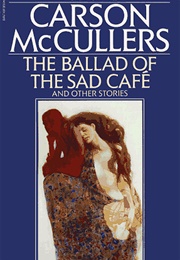 The Ballad of the Sad Cafe and Other Stories (Carson McCullers)