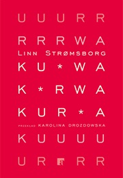 Kurwa, Kurwa, Kurwa (Linn Strømsborg)