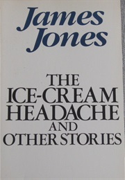 The Ice-Cream Headache & Other Stories (James Jones)