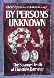 By Persons Unknown: The Strange Death of Christine Demeter (Barbara Amiel, George Jonas)