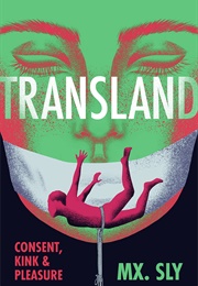 Transland: Consent, Kink, and Pleasure (MX Sly)