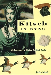 Kitsch in Sync: A Consumer's Guide to Bad Taste (Peter Ward)