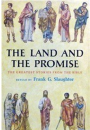 The Land and the Promise: The Greatest Stories of the Bible Retold (Frank G. Slaughter)
