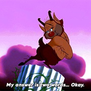 My Awser Is Two Words...Ok