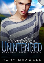Something Unintended (Rory Maxwell)