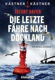 Die Letzte Fähre Nach Dockland / Tatort Hafen Bd. 3 (Kästner & Kästner)