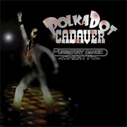 Purgatory Dance Party - Polkadot Cadaver (2007)
