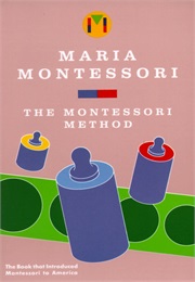 The Montessori Method (Maria Montessori)