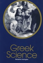 Greek Science: Its Meaning for Us (Benjamin Farrington)
