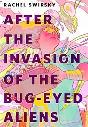 After the Invasion of the Bug-Eyed Aliens (Rachel Swirsky)