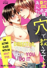 Kantoku, Anta No Ana De Oshiete Yo - AV Danyuu to Engi No Lesson!? (Sawa Itsuki)