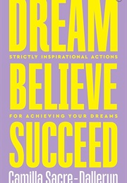 Dream, Believe, Succeed (Camilla Sacre-Dallerup)