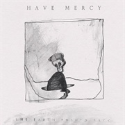 Have Mercy - The Earth Pushed Back