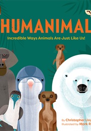 Humanimal: Incredible Ways Animals Are Just Like Us! (Christopher Lloyd)