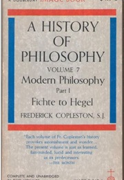A History of Philosophy Vol 7, Part 1: Fichte to Hegel (Frederick Copleston)