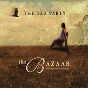The Tea Party - The Bazaar