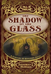 The Shadow on the Glass (Jonathan L. Howard)