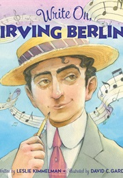 Write On, Irving Berlin! (Lselie Kimmelman & David C. Gardner)